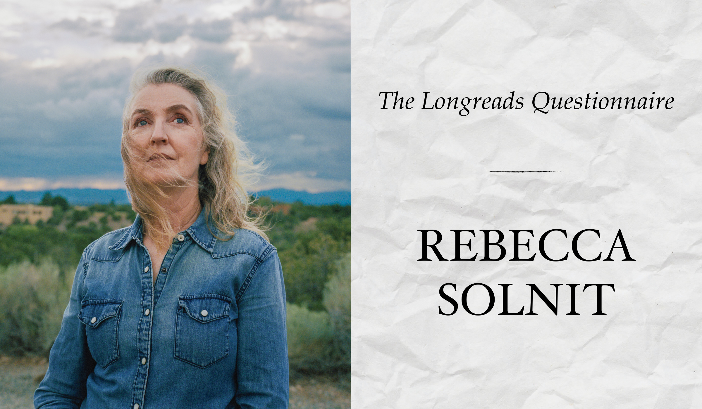 The Longreads Questionnaire, Featuring Rebecca Solnit