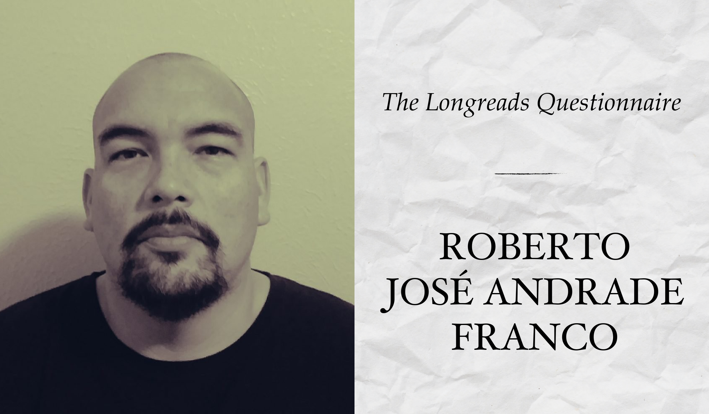 Der Longreads-Fragebogen mit Roberto José Andrade Franco